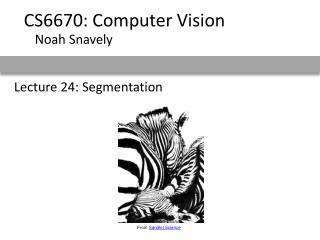 Lecture 24: Segmentation