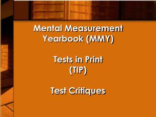 Mental Measurement Yearbook (MMY) Tests in Print (TIP) Test Critiques