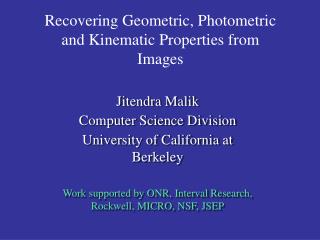 Recovering Geometric, Photometric and Kinematic Properties from Images