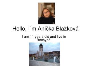 Hello, I´m Anička Blažková
