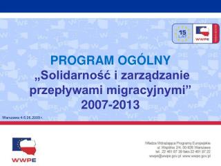 PROGRAM OGÓLNY „Solidarność i zarządzanie przepływami migracyjnymi” 2007-2013