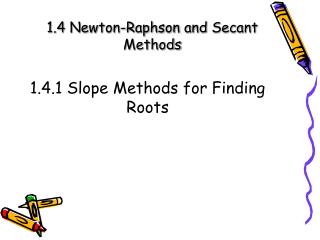 1.4 Newton-Raphson and Secant Methods