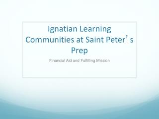 Ignatian Learning Communities at Saint Peter ’ s Prep
