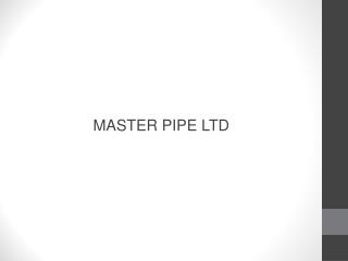 MASTER PIPE LTD