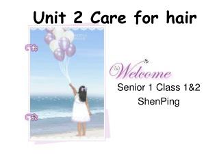 Unit 2 Care for hair