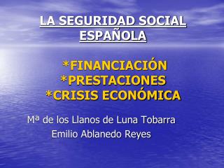 LA SEGURIDAD SOCIAL ESPAÑOLA *FINANCIACIÓN *PRESTACIONES *CRISIS ECONÓMICA