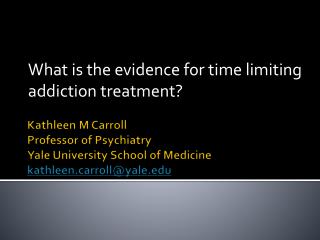 What is the evidence for time limiting addiction treatment?