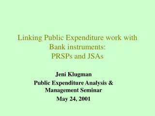 Linking Public Expenditure work with Bank instruments: PRSPs and JSAs