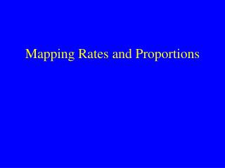 Mapping Rates and Proportions
