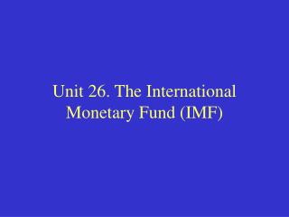 Unit 26. The International Monetary Fund (IMF)