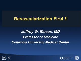 Revascularization First !!