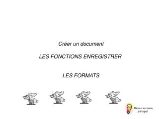 Créer un document LES FONCTIONS ENREGISTRER LES FORMATS