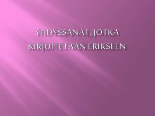 Yhdyssanat, jotka kirjoitetaan erikseen