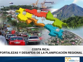 COSTA RICA: FORTALEZAS Y DESAFÍOS DE LA PLANIFICACIÓN REGIONAL