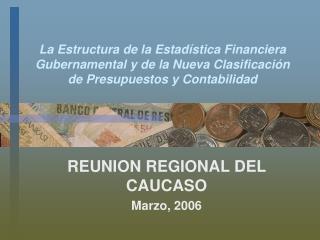 REUNION REGIONAL DEL CAUCASO Marzo, 2006