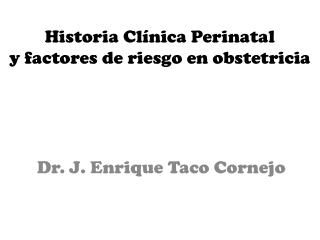 Historia Clínica Perinatal y factores de riesgo en obstetricia