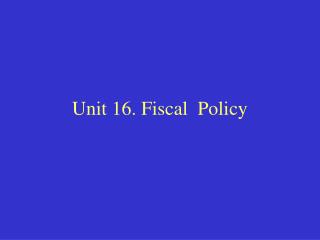 Unit 16. Fiscal Policy