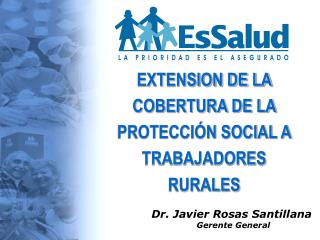 Dr. Javier Rosas San tillana Gerente General