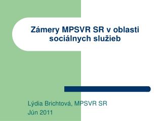 Zámery MPSVR SR v oblasti sociálnych služieb