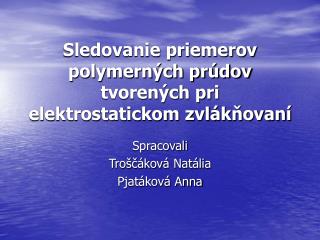 Sledovanie priemerov polymerných prúdov tvorených pri elektrostatickom zvlákňovaní