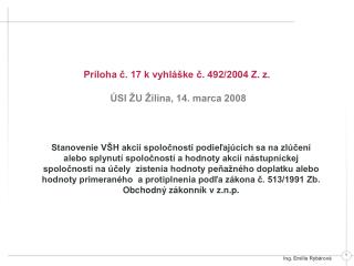 Príloha č. 17 k vyhláške č. 492/2004 Z. z. ÚSI ŽU Žilina, 14. marca 2008