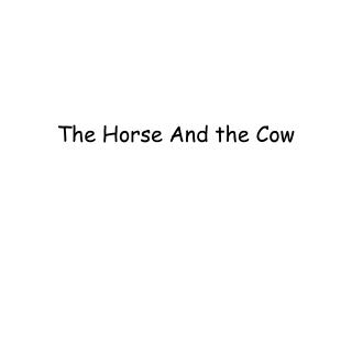 The Horse And the Cow