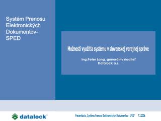 Prezentácia „Systému Prenosu Elektronických Dokumentov - SPED“ 7.2.2006