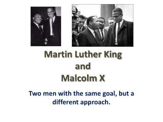 Martin Luther King and Malcolm X