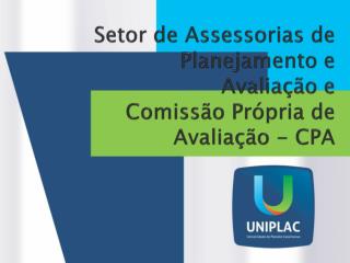 Setor de Assessorias de Planejamento e Avaliação e Comissão Própria de Avaliação - CPA