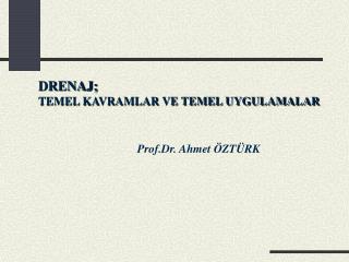 DRENAJ; TEMEL KAVRAMLAR VE TEMEL UYGULAMALAR