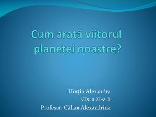 Cum arată viitorul planetei noastre?