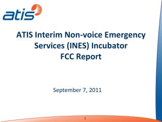 ATIS Interim Non-voice Emergency Services (INES) Incubator FCC Report