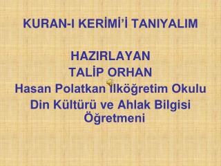 KURAN-I KERİMİ’İ TANIYALIM HAZIRLAYAN TALİP ORHAN Hasan Polatkan İlköğretim Okulu