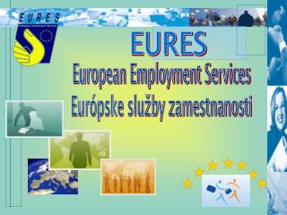 European Employment Services Európske služby zamestnanosti