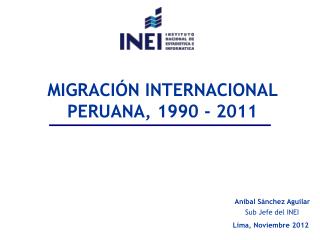 MIGRACIÓN INTERNACIONAL PERUANA, 1990 - 2011