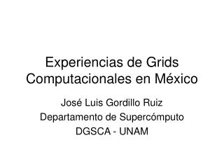 Experiencias de Grids Computacionales en M éxico