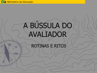 A BÚSSULA DO AVALIADOR