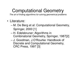 Computational Geometry The art of finding algorithms for solving geometrical problems