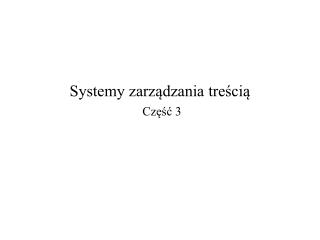 Systemy zarządzania treścią Część 3