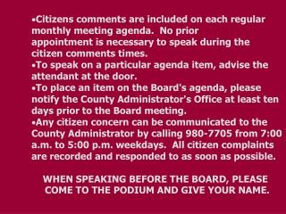 Citizens comments are included on each regular monthly meeting agenda. No prior