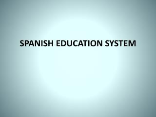 SPANISH EDUCATION SYSTEM