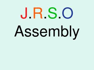 J . R . S . O Assembly