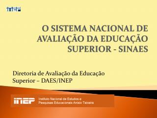 O SISTEMA NACIONAL DE AVALIAÇÃO DA EDUCAÇÃO SUPERIOR - SINAES