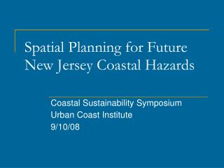Spatial Planning for Future New Jersey Coastal Hazards