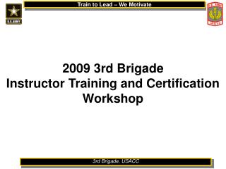 2009 3rd Brigade Instructor Training and Certification Workshop