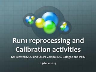 Run1 reprocessing and Calibration activities