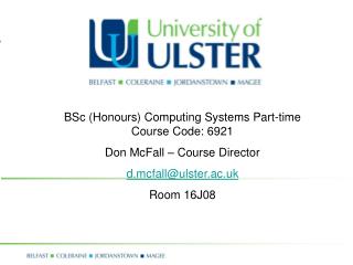 BSc (Honours) Computing Systems Part-time Course Code: 6921 Don McFall – Course Director