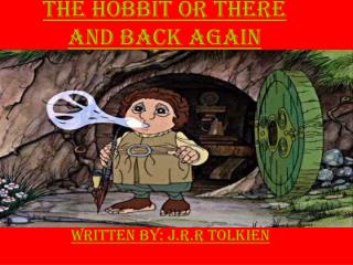 The Hobbit or there and back again