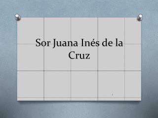 Sor Juana Inés de la Cruz