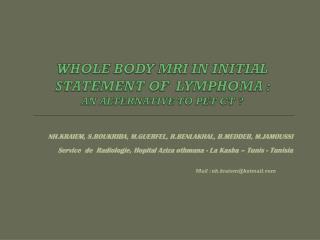 WHOLE BODY MRI IN INITIAL STATEMENT OF LYMPHOMA : AN ALTERNATIVE TO PET CT ?